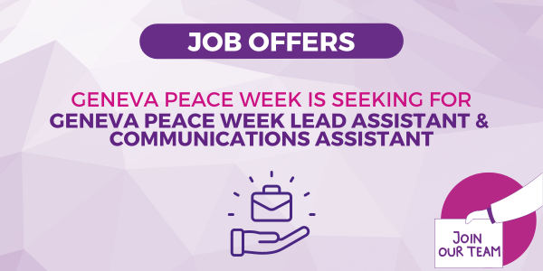 Job offers: Geneva Peace Week Lead Assistant & Communications Assistant